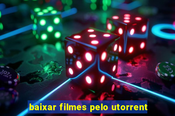 baixar filmes pelo utorrent